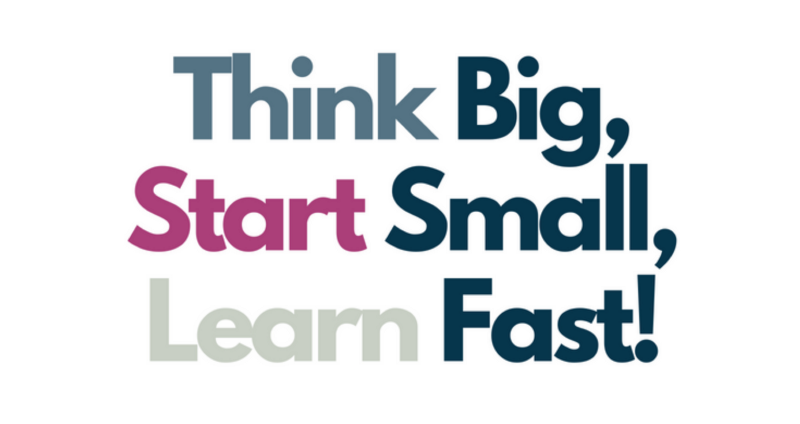 Typography graphic reading ‘Think big, start small, learn fast!’